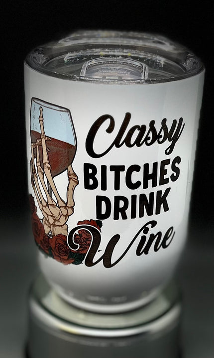 Classy Bitches Drink Wine Tumbler